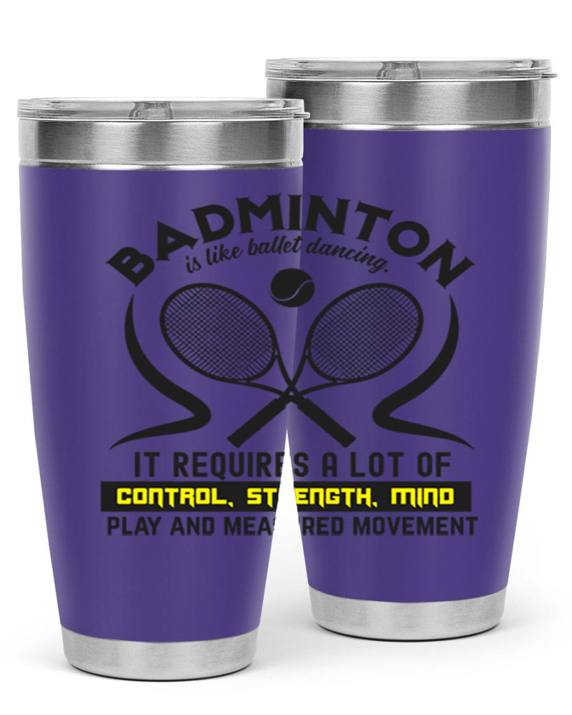 BADMINTONis like ballet dancing 1448#- badminton- Tumbler