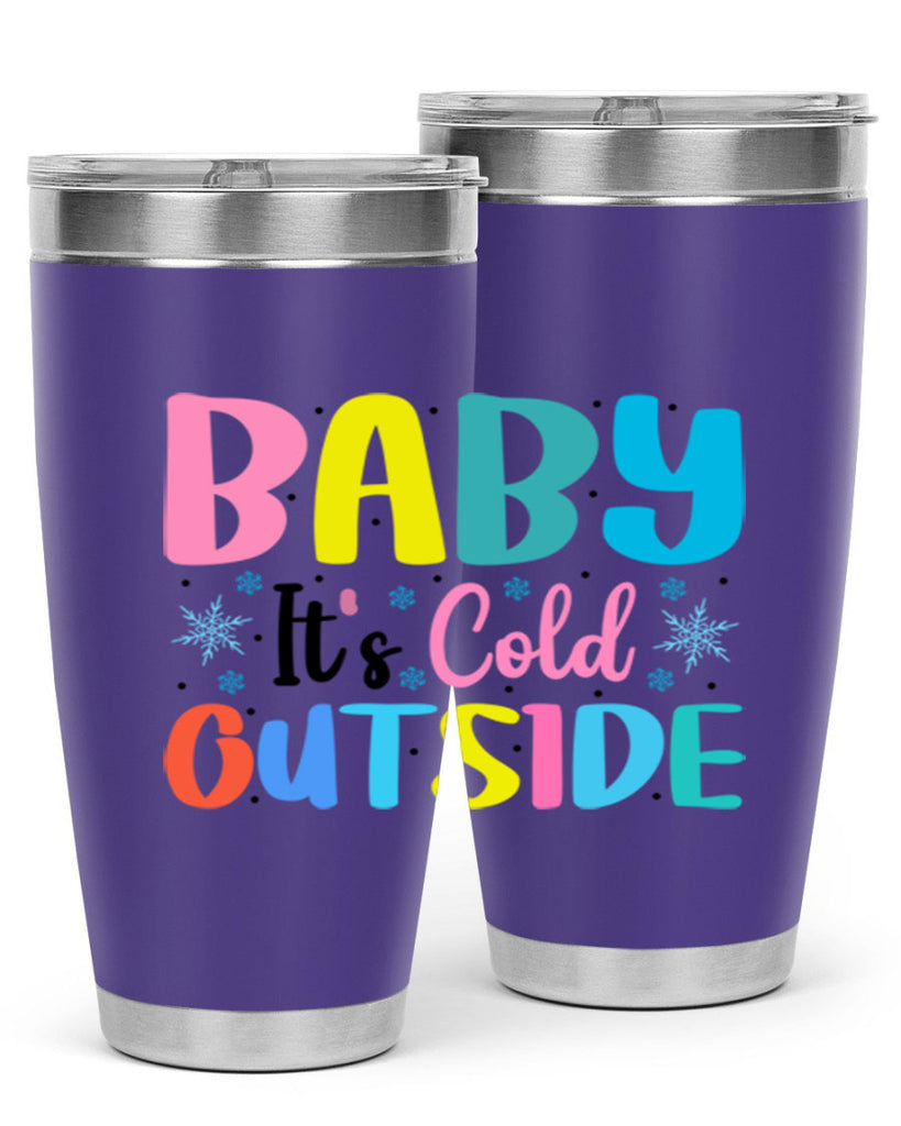 Baby Its Cold Outside 22#- winter- Tumbler