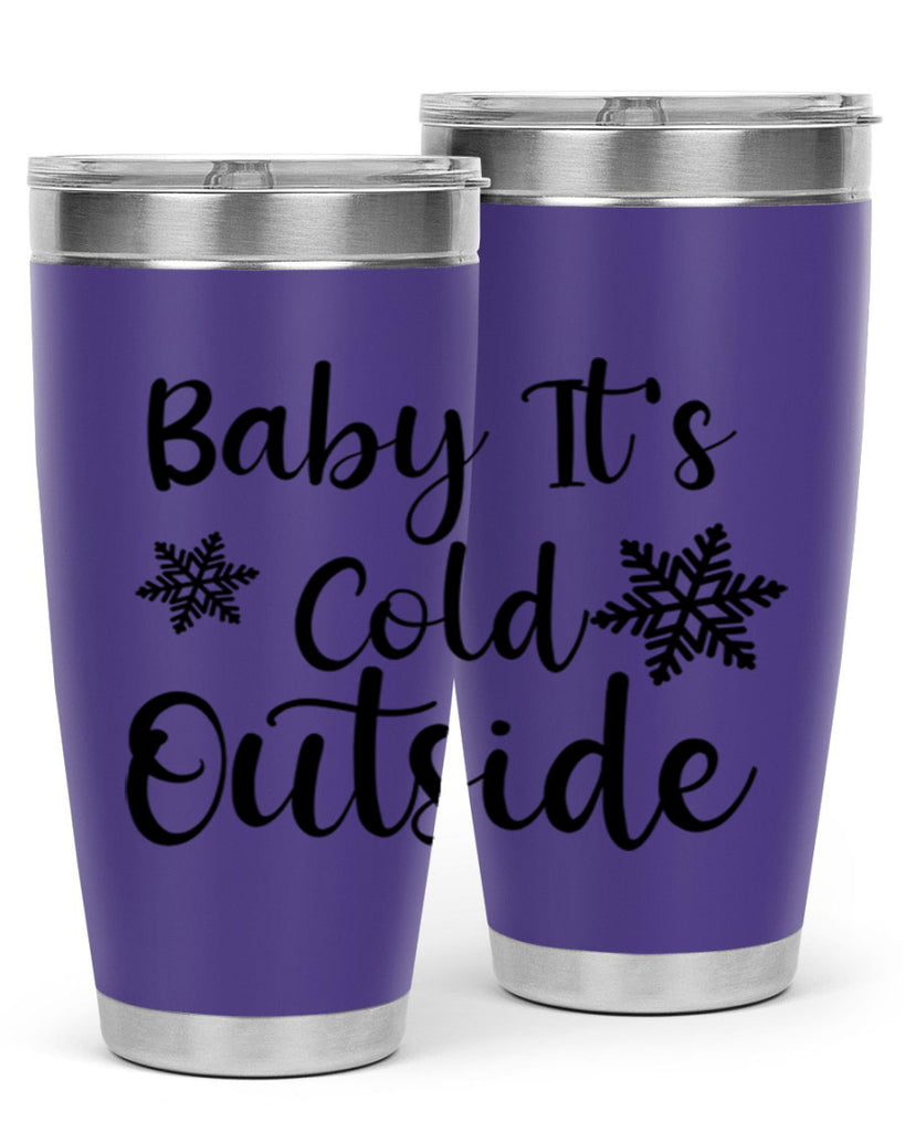 Baby Its Cold Outside 23#- winter- Tumbler