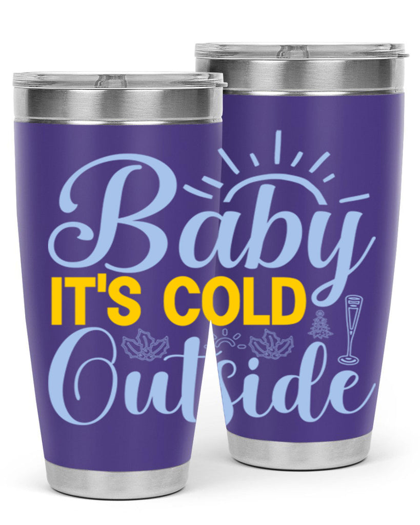 Baby its Cold Outside19#- winter- Tumbler