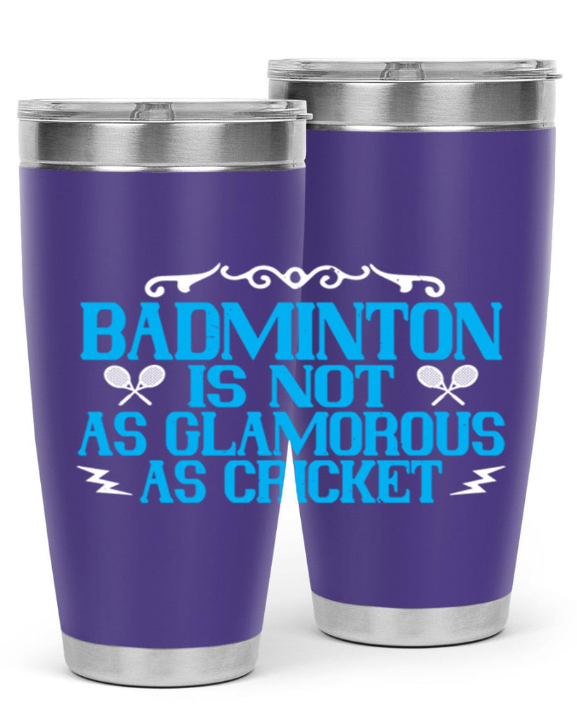 Badminton is not as glamorous as cricket 2354#- badminton- Tumbler