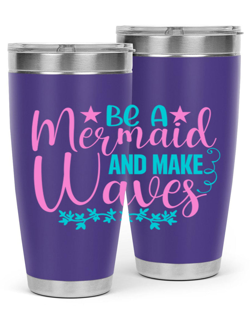Be A Mermaid And Make Waves 47#- mermaid- Tumbler