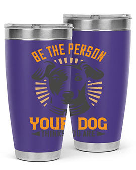 Be The Person Your Dog Thinks You Are Style 50#- dog- Tumbler