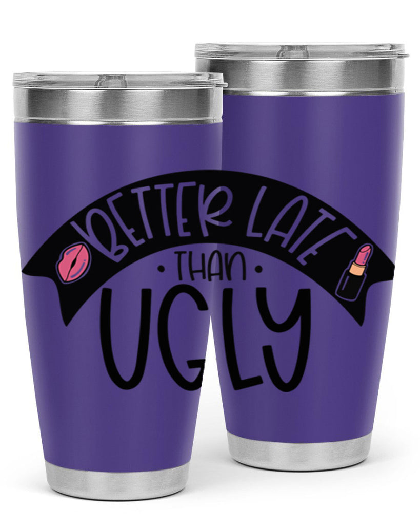 Better Late Than Ugly Style 132#- make up- Tumbler