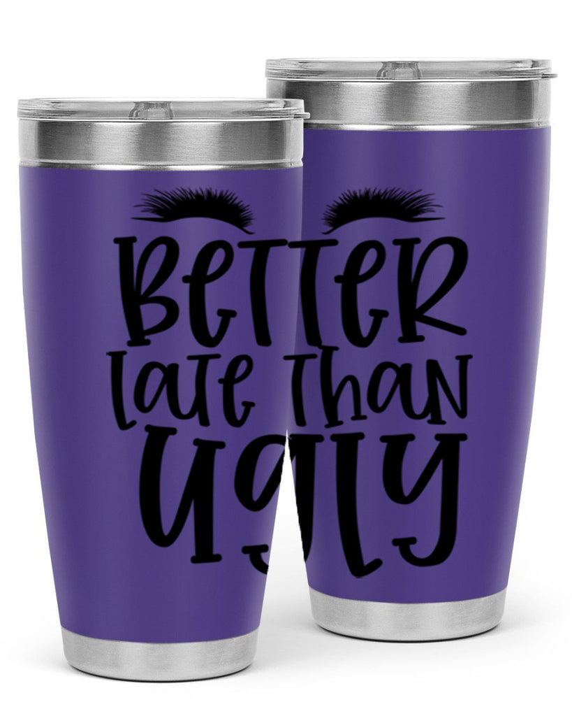 Better late than ugly design Style 249#- make up- Tumbler