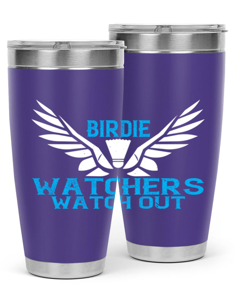 Birdie Watchers watch out 2323#- badminton- Tumbler
