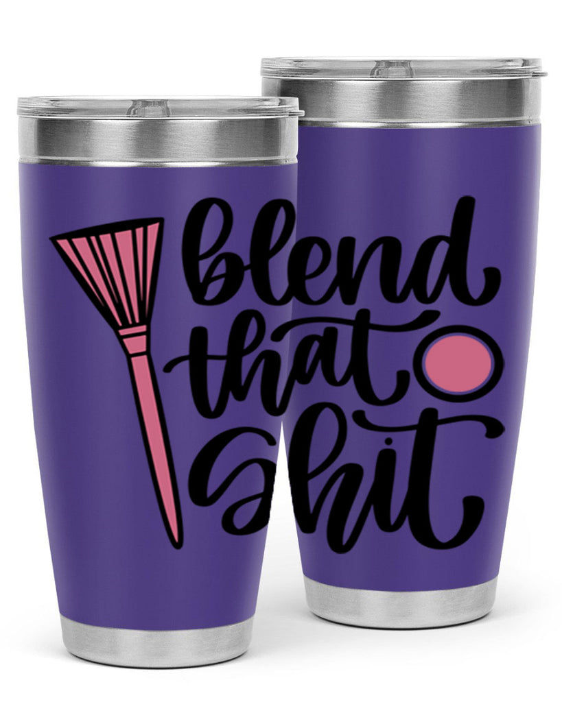 Blend That Shit Style 131#- make up- Tumbler