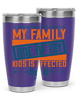 Diabetes affects my family One of my kids is affected by it Style 4#- diabetes- Tumbler
