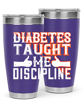 Diabetes taught me discipline Style 45#- diabetes- Tumbler