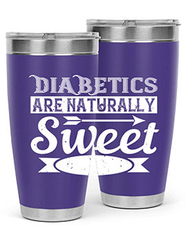 Diabetics Are Naturally Sweet Style 41#- diabetes- Tumbler