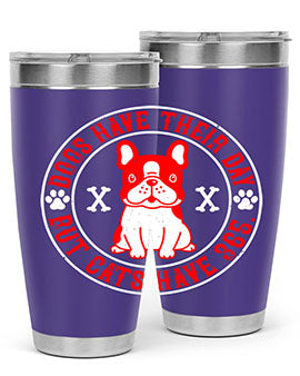 Dogs have their day but cats have Style 212#- dog- Tumbler