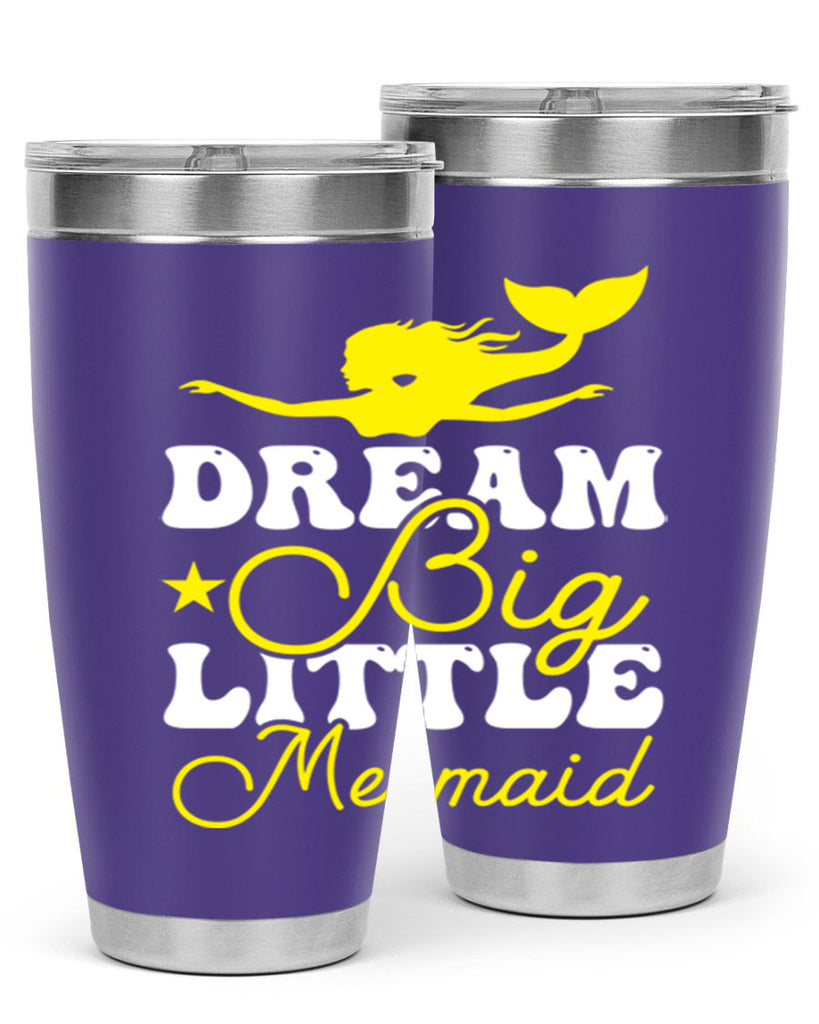 Dream Big Little Mermaid 116#- mermaid- Tumbler
