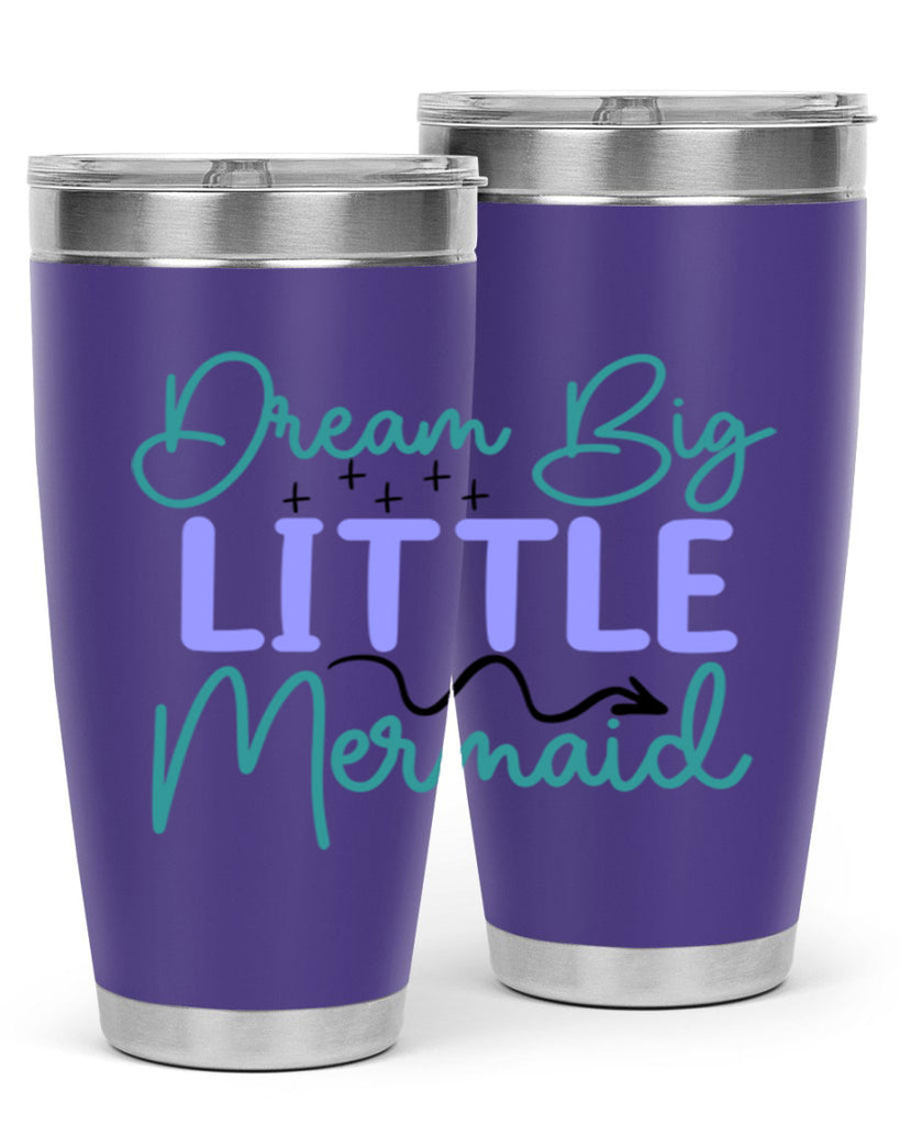 Dream Big Little Mermaid 118#- mermaid- Tumbler