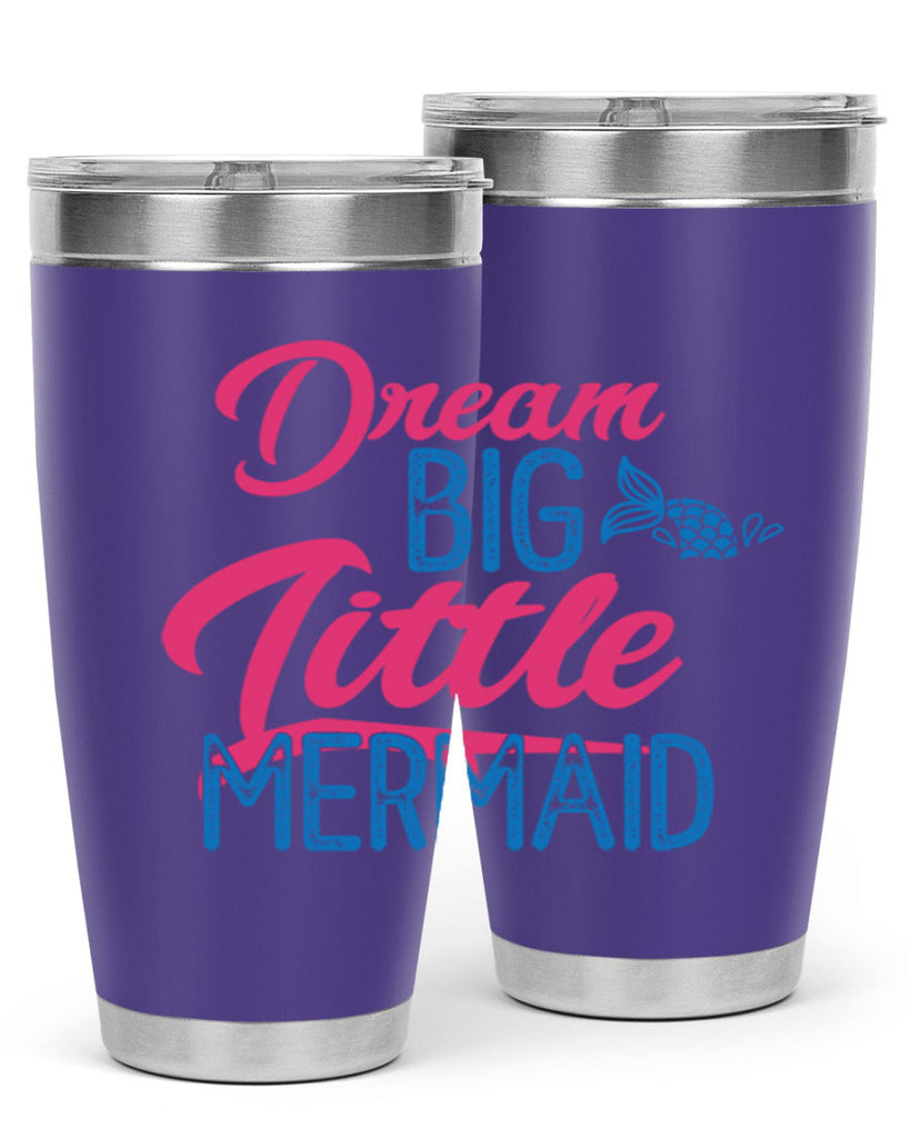 Dream Big Little Mermaid 119#- mermaid- Tumbler