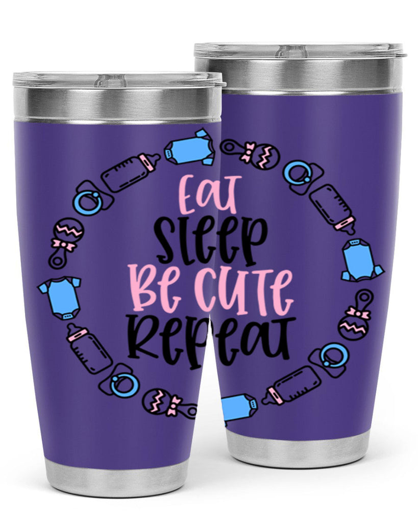 Eat Sleep Be Cute Repeat Style 98#- baby- tumbler