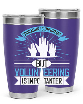 Education Is Important But Volunteering Is Importanter Style 5#- volunteer- Tumbler