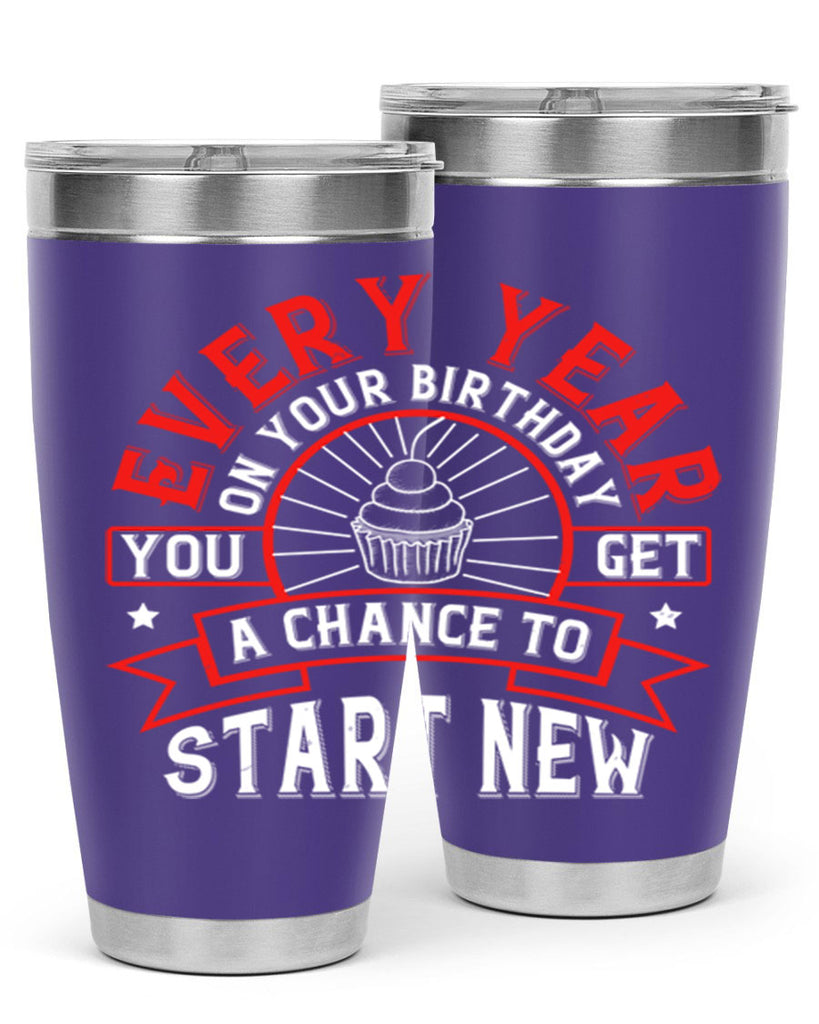 Every year on your birthday you get a chance to start new Style 86#- birthday- tumbler