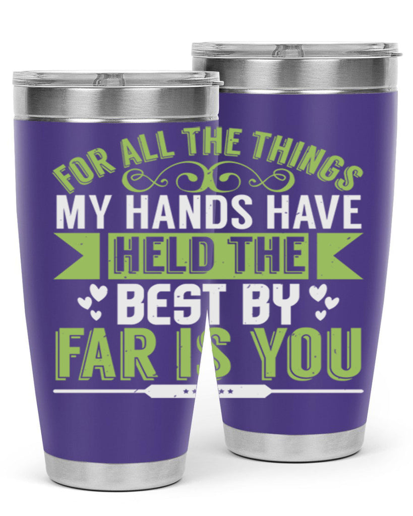 For all the things my hands have held is you Style 273#- baby- tumbler