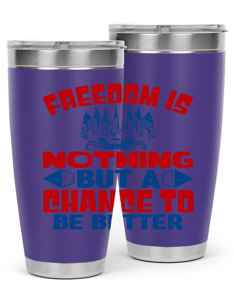Freedom is nothing Style 6#- Fourt Of July- Tumbler