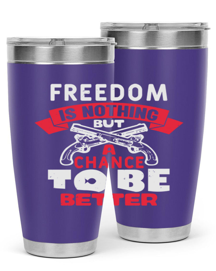 Freedom is nothing but a chance Style 4#- Fourt Of July- Tumbler