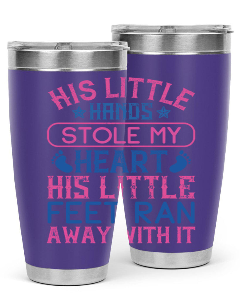 His little hands stole my heart His little feet ran away with it Style 120#- baby- tumbler