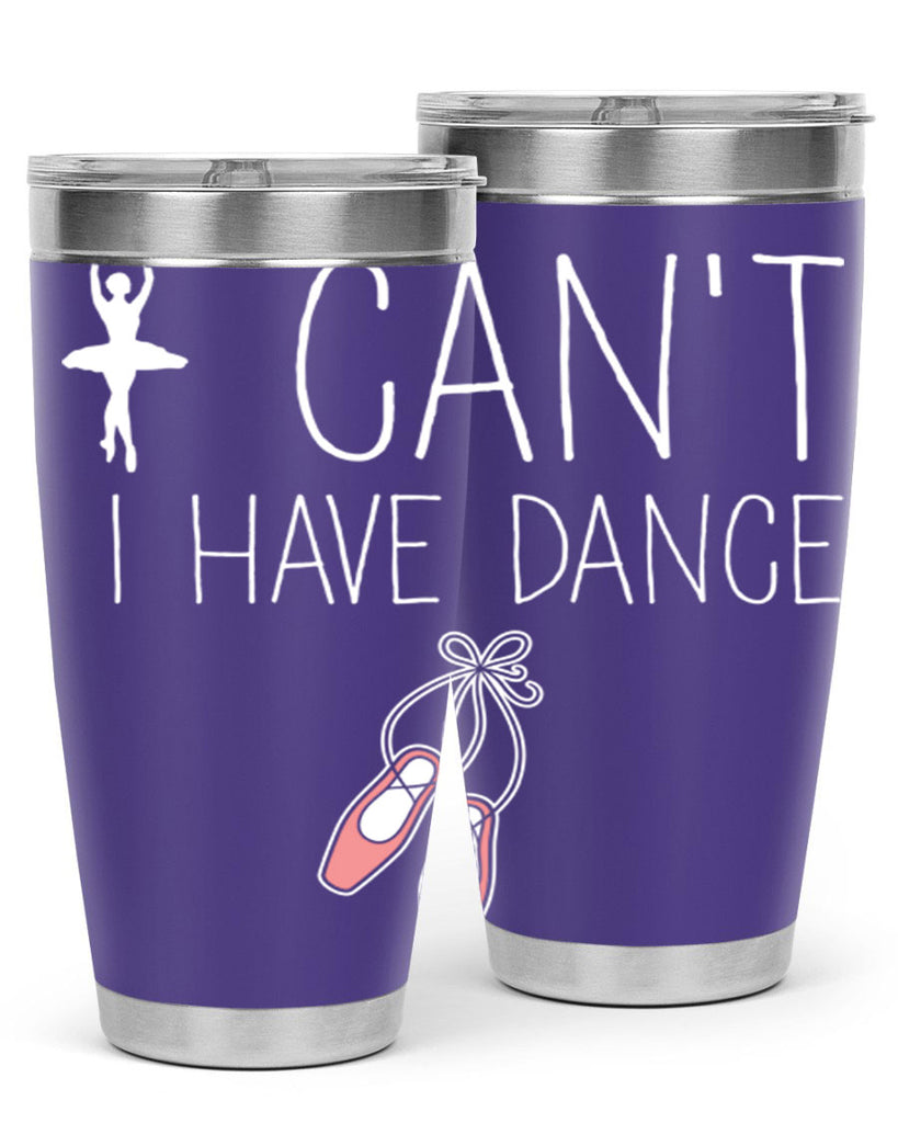I Cant I Have Dance Ballet 45#- ballet- Tumbler