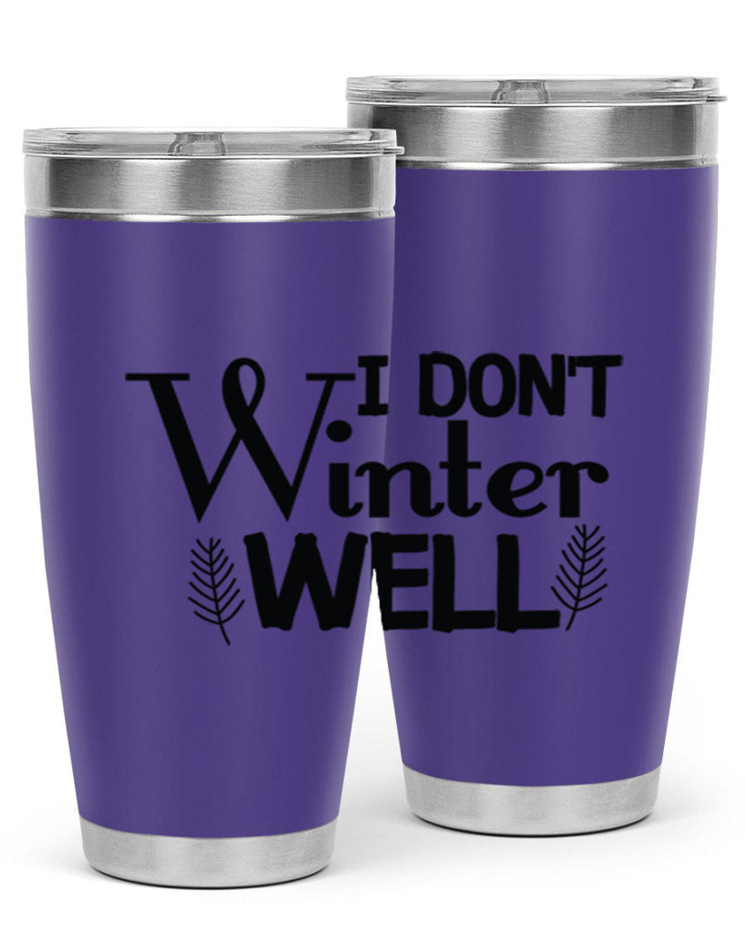 I Dont Winter Well 222#- winter- Tumbler