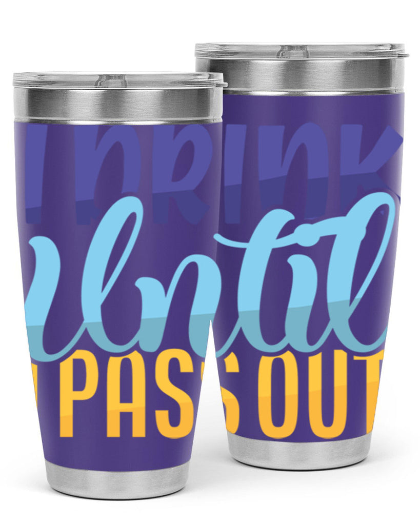 I Drink Until I Pass Out Style 258#- baby- tumbler