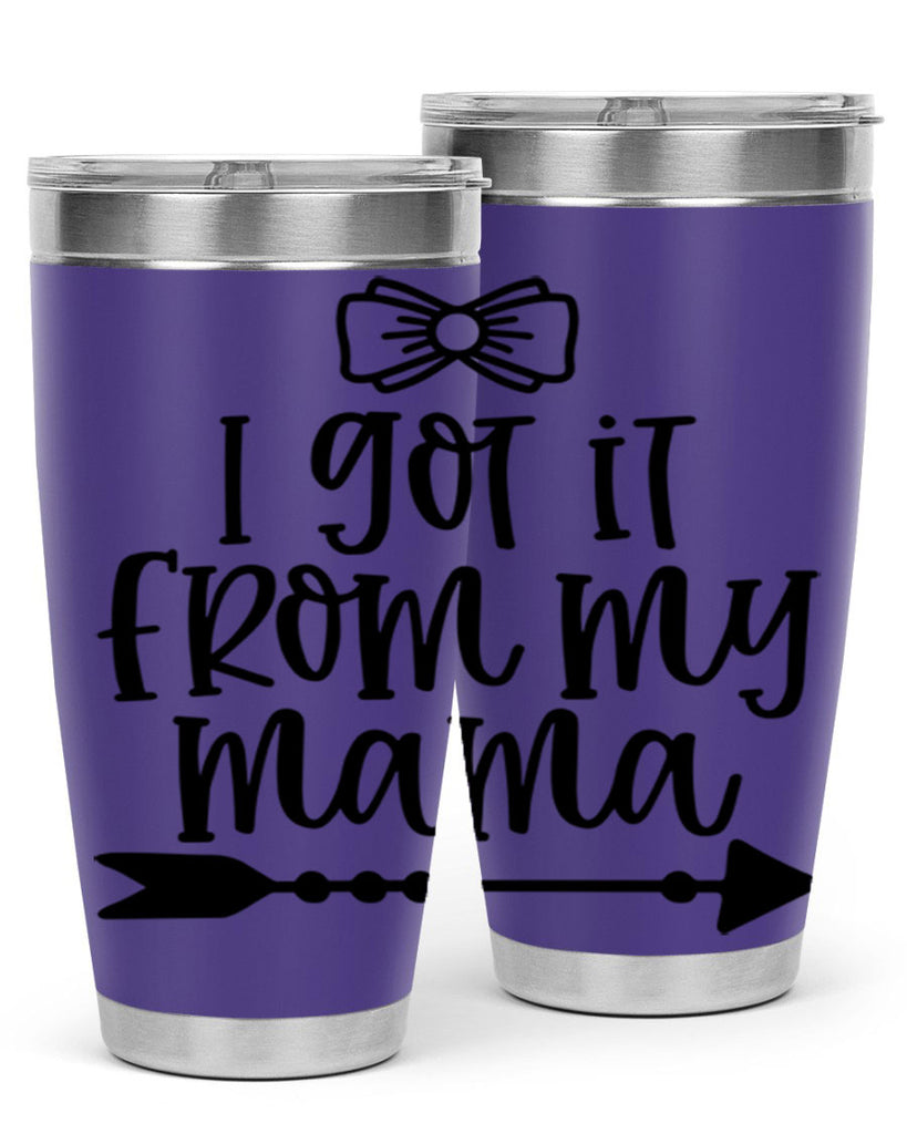 I Got It From My Mama Style 87#- baby- tumbler
