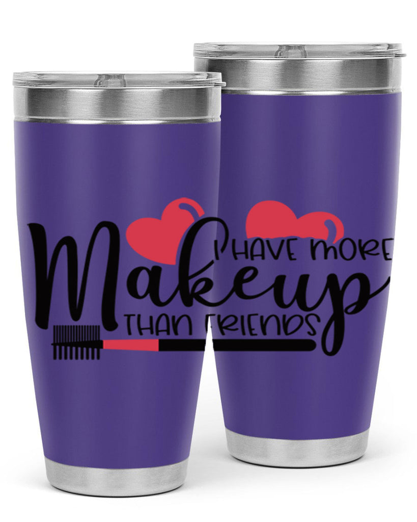 I Have More Makeup Than Friends Style 82#- make up- Tumbler
