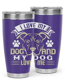 I Love My Dog and my Dog Loves me Style 191#- dog- Tumbler