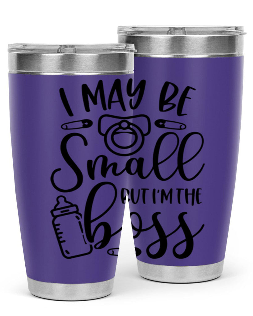 I May Be Small But Im The Boss Style 85#- baby- tumbler