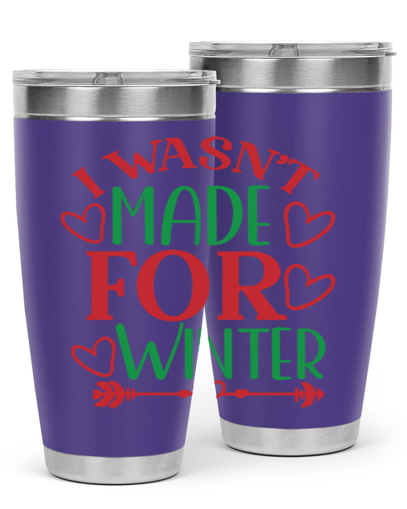 I Wasnt Made For Winter 236#- winter- Tumbler