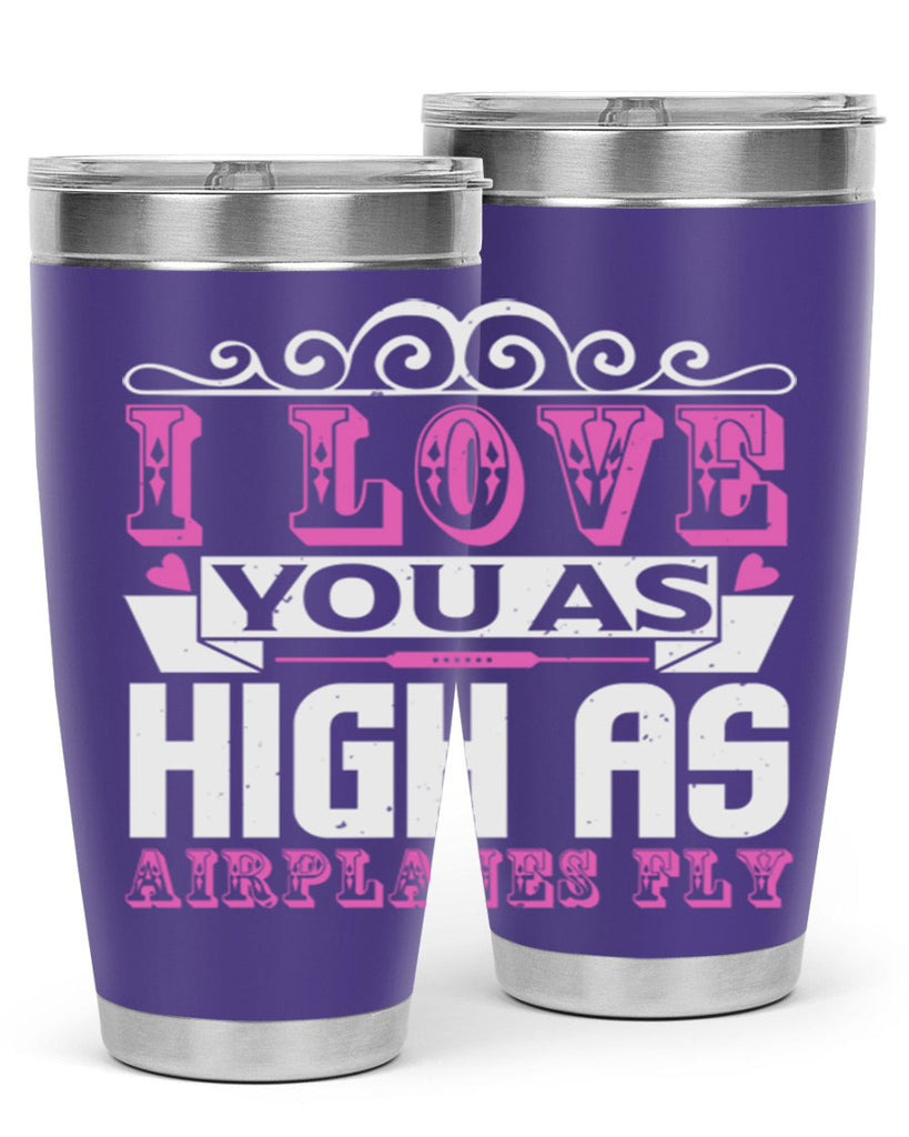 I love you as high as airplanes fly Style 240#- baby- tumbler