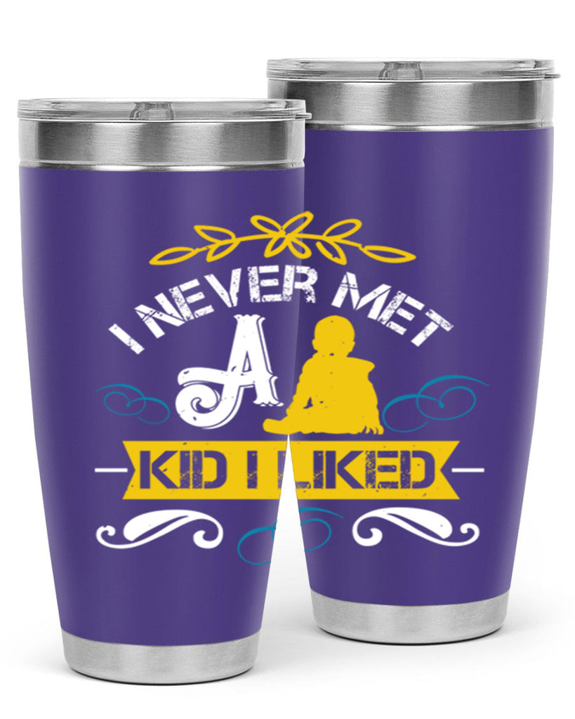 I never met a kid I liked Style 34#- baby- Tumbler