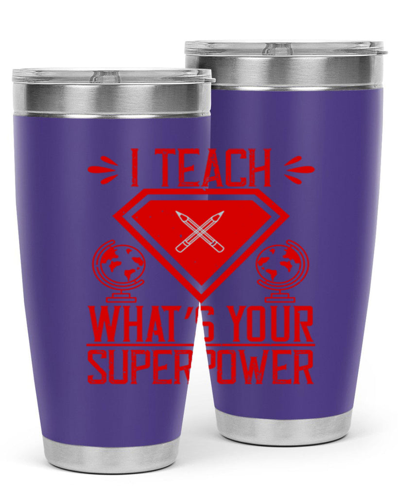 I teach what’s your superpower Style 102#- teacher- tumbler