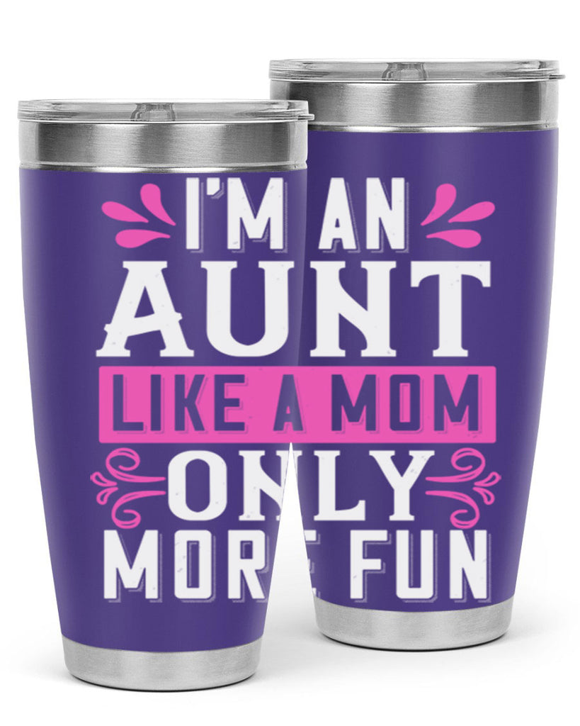 I’m an Aunt like a mom only more fun Style 42#- aunt- Tumbler