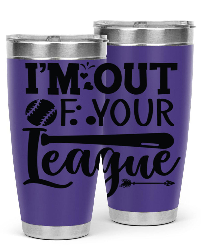 Im Out Of Your League 2069#- baseball- Tumbler