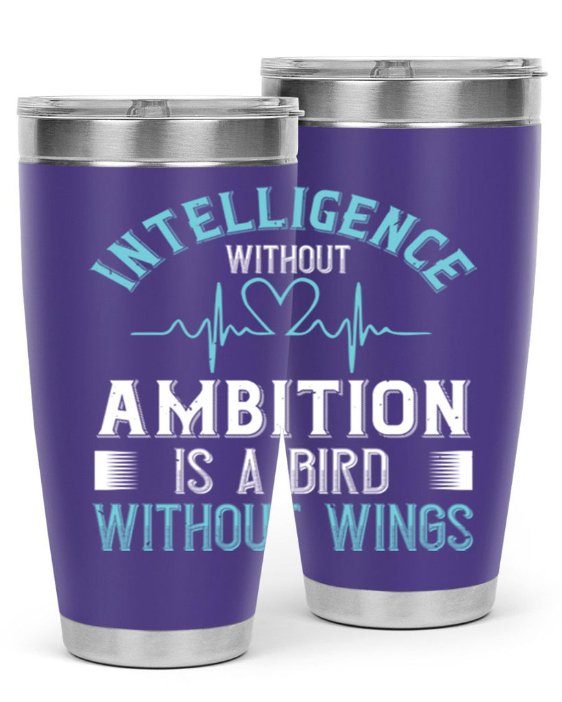 Intelligence without ambition is a bird without wings Style 309#- nurse- tumbler