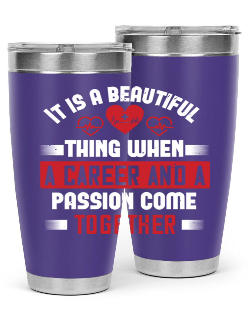 It is a beautiful thing when a career and a passion come together Style 307#- nurse- tumbler
