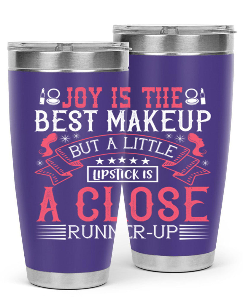 Joy is the best makeup But a little lipstick is a close runnerup Style 200#- make up- Tumbler