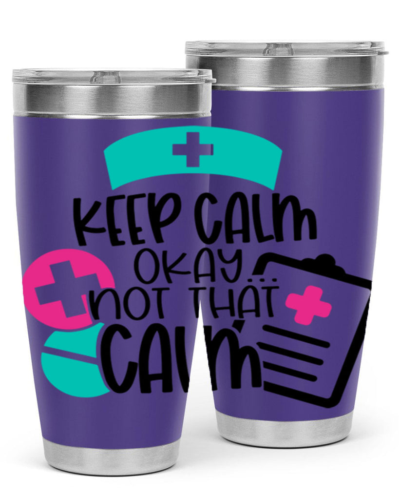 Keep Calm Okay Not That Calm Style Style 144#- nurse- tumbler