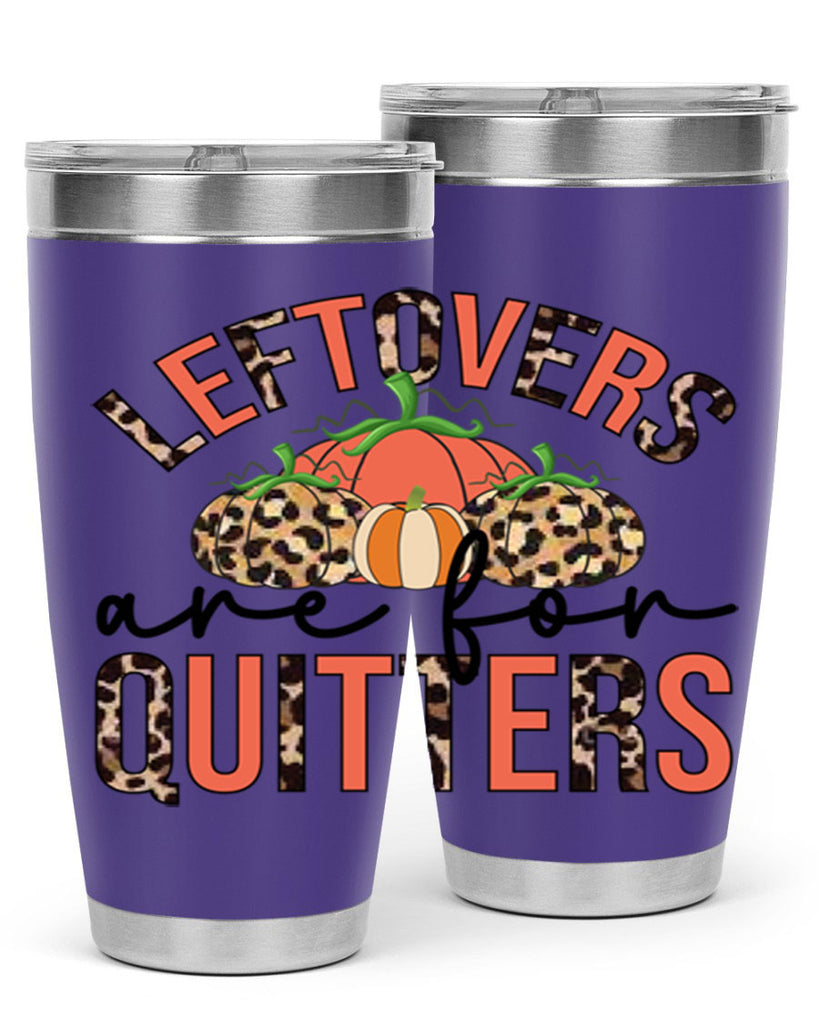 Leftovers are for quitters 395#- fall- Tumbler