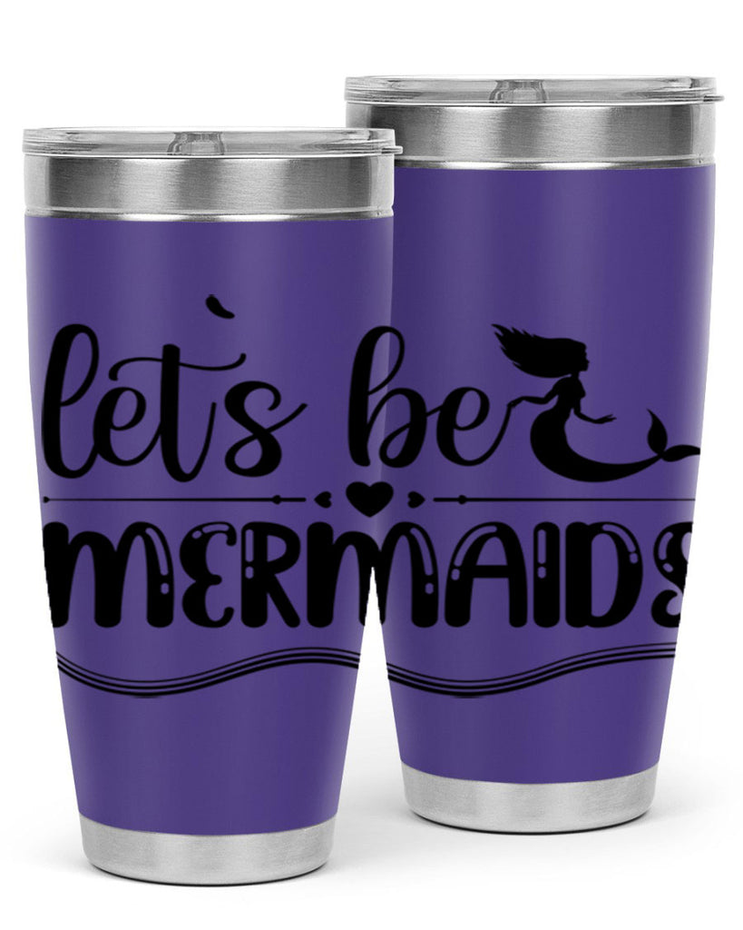 Lets be mermaids 295#- mermaid- Tumbler