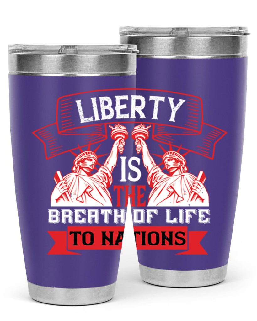 Liberty is the breath of life to nations Style 129#- Fourt Of July- Tumbler