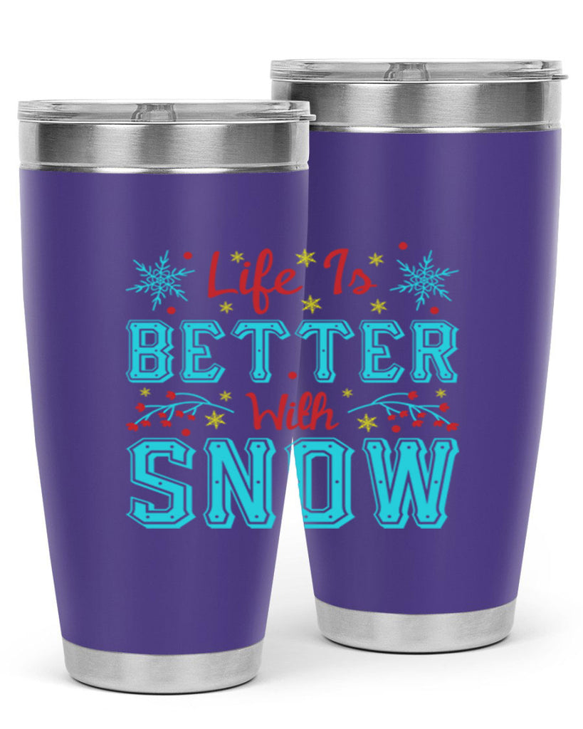 Life Is Better With Snow 301#- winter- Tumbler