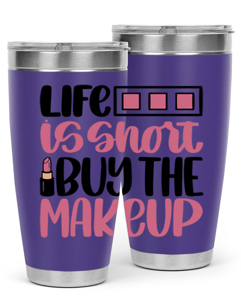 Life Is Short Buy Makeup Style 61#- make up- Tumbler