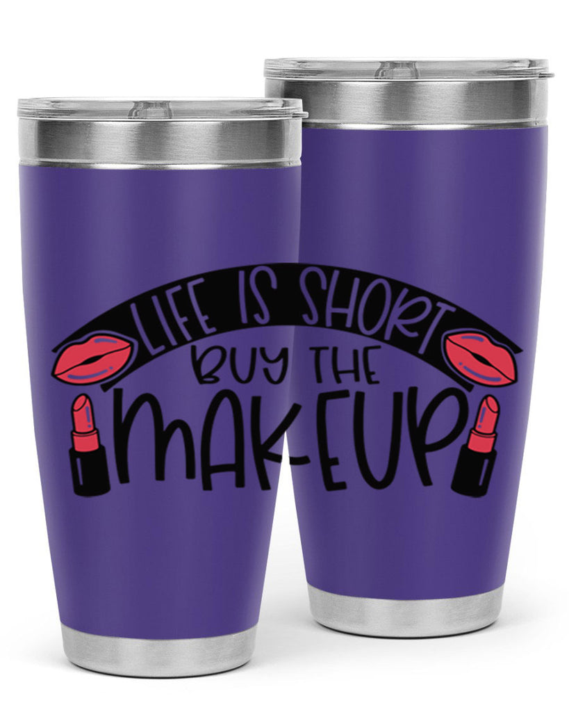 Life Is Short Buy The Makeup Style 60#- make up- Tumbler
