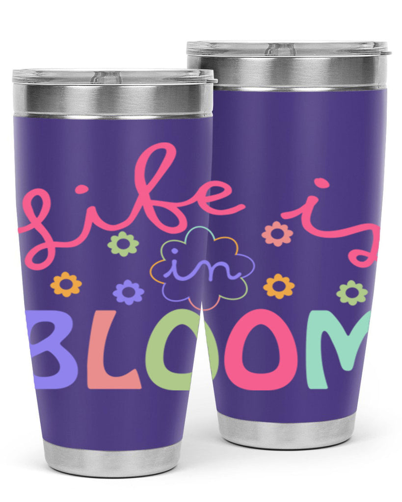 Life is in bloom299#- spring- Tumbler