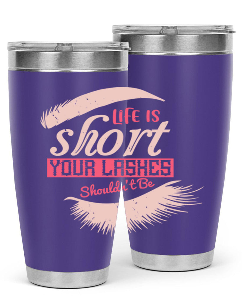 Life is short Your lashes shouldnt be Style 198#- make up- Tumbler